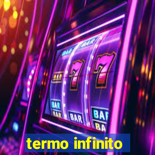 termo infinito